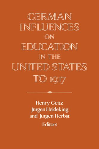German Influences Education in US (Publications of the German Historical Institute)