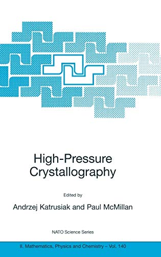 High-Pressure Crystallography (NATO Science Series II: Mathematics, Physics and Chemistry, 140, Band 140)