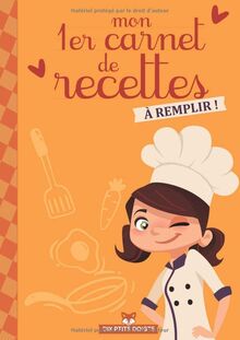 Mon 1er Carnet de Recettes à Remplir: Cahier de cuisine pour enfants avec 50 fiches recettes à compléter (format A4)