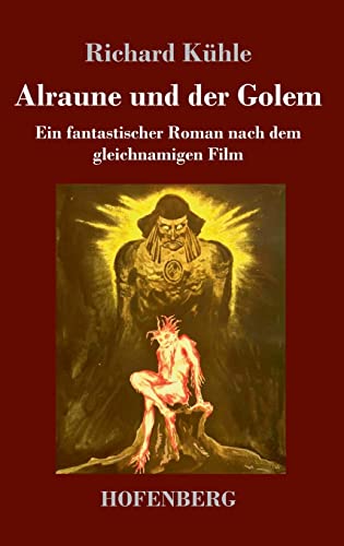 Alraune und der Golem: Ein fantastischer Roman nach dem gleichnamigen Film