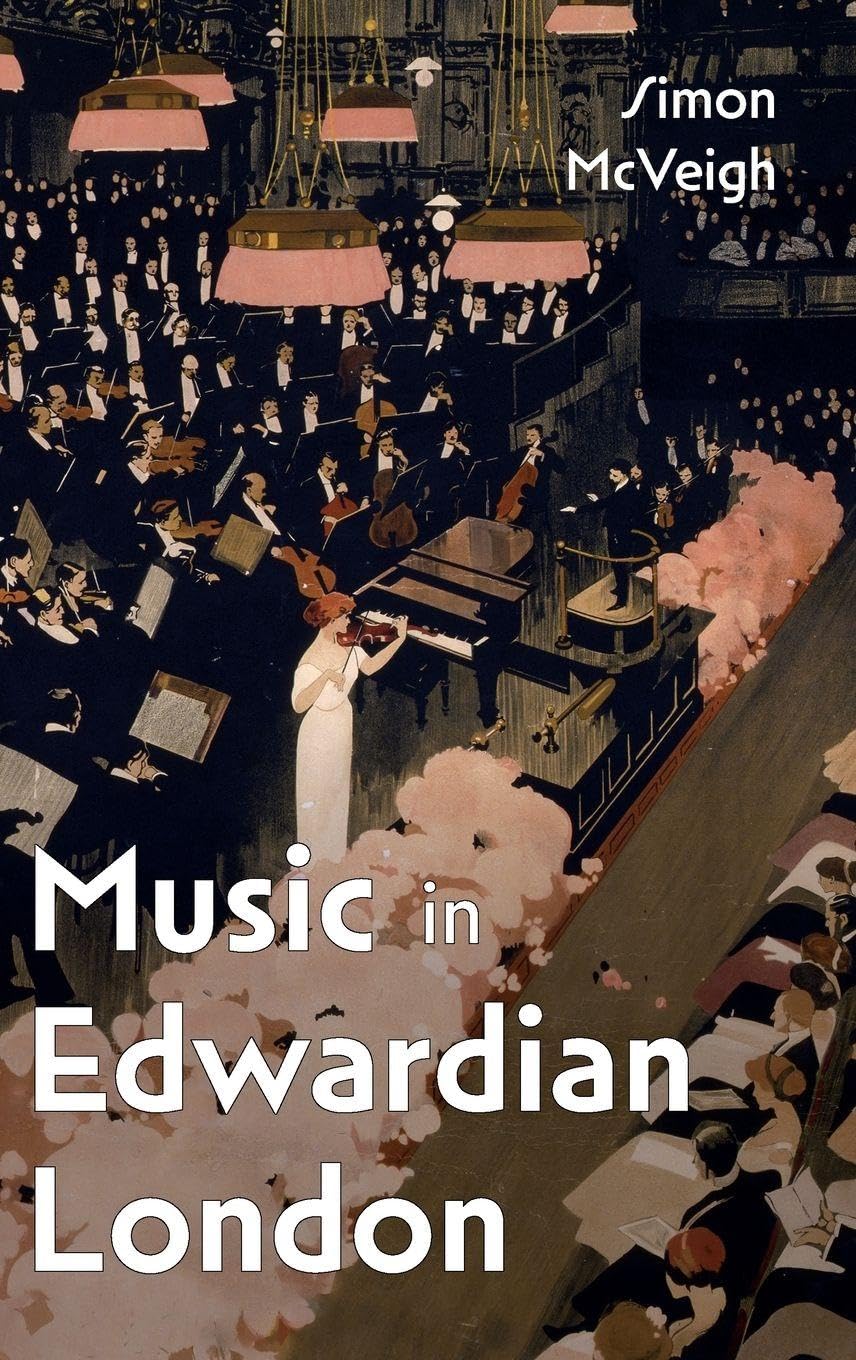 Music in Edwardian London (Music in Britain, 1600-2000, 33)