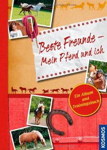 Beste Freunde - Mein Pferd und ich: Ein Album und Trainingsbuch