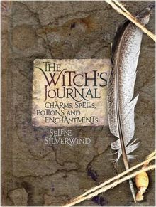 Witch's Journal: Charms, Spells, Potions and Enchantments