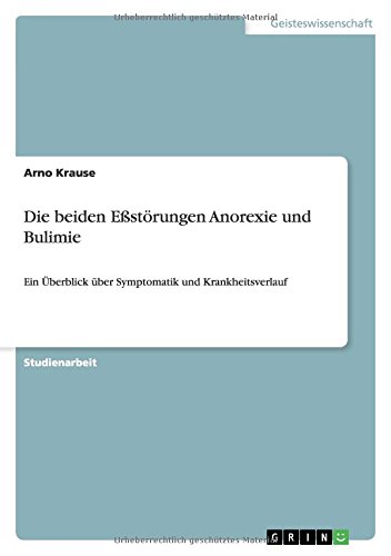 Die beiden Eßstörungen Anorexie und Bulimie: Ein Überblick über Symptomatik und Krankheitsverlauf