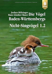 Die Vögel Baden-Württembergs, 7 Bde. in Tl.-Bdn., Bd.2/1, Nicht-Singvögel (Grundlagenwerke Baden-Württemberg)