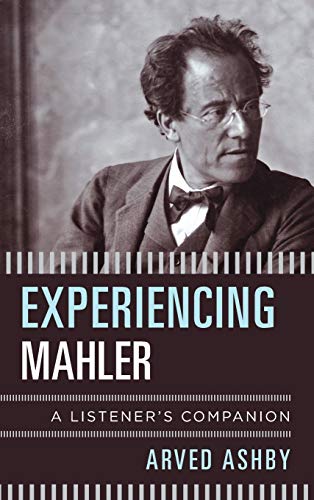 Experiencing Mahler: A Listener's Companion (The Listener's Companion)