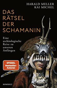 Das Rätsel der Schamanin: Eine archäologische Reise zu unseren Anfängen