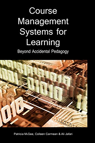 Course Management Systems for Learning: Beyond Accidental Pedagogy