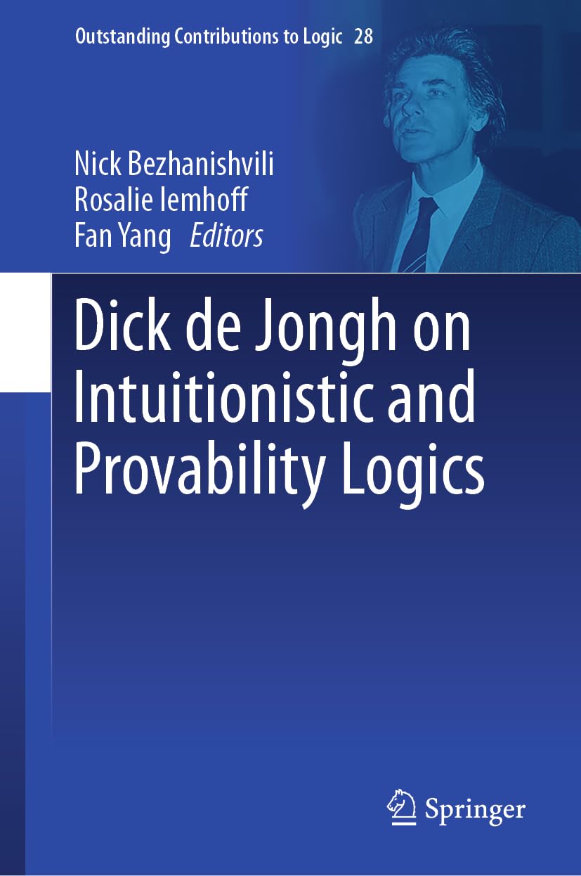 Dick de Jongh on Intuitionistic and Provability Logics (Outstanding Contributions to Logic, 28, Band 28)