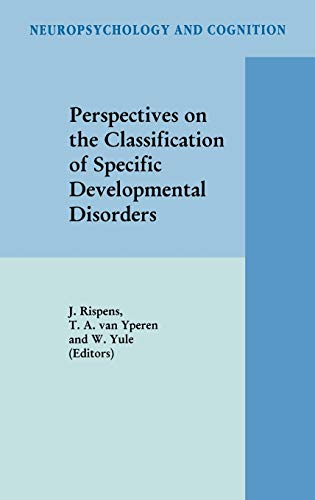 Perspectives on the Classification of Specific Developmental Disorders (Neuropsychology and Cognition, 13, Band 13)