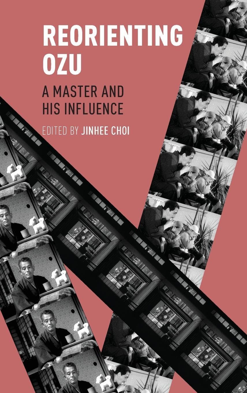 Reorienting Ozu: A Master and His Influence