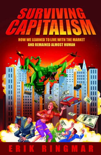 Surviving Capitalism: How We Learned to Live with the Market and Remained Almost Human (Anthem Political Economy And Globalization)