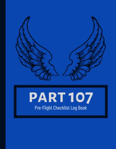 Part 107 Unmanned Aircraft Pilot Pre-Flight Checklist Logbook