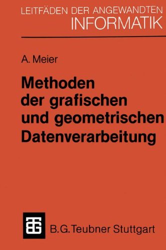 Methoden der grafischen und geometrischen Datenverarbeitung (XLeitfäden der angewandten Informatik)