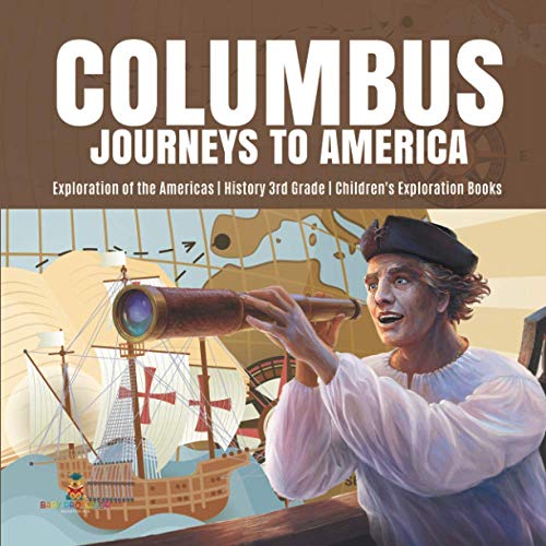 Columbus Journeys to America Exploration of the Americas History 3rd Grade Children's Exploration Books