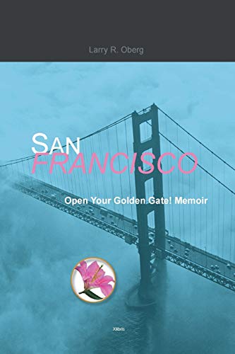 San Francisco, Open Your Golden Gate!: Memoir