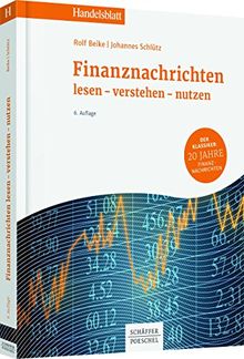 Finanznachrichten lesen - verstehen - nutzen: Ein Wegweiser durch Kursnotierungen und Marktberichte (Handelsblatt-Bücher)