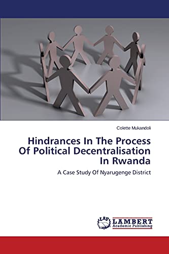 Hindrances In The Process Of Political Decentralisation In Rwanda: A Case Study Of Nyarugenge District