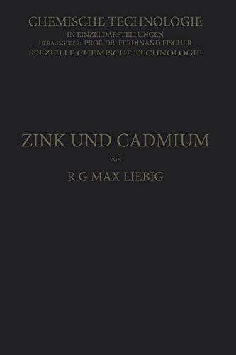 Zink und Cadmium und ihre Gewinnung aus Erzen und Nebenprodukten: Mit online files/update (Chemische Technologie in Einzeldarstellungen)