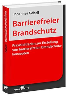 Barrierefreier Brandschutz: Methodik - Konzepte - Maßnahmen