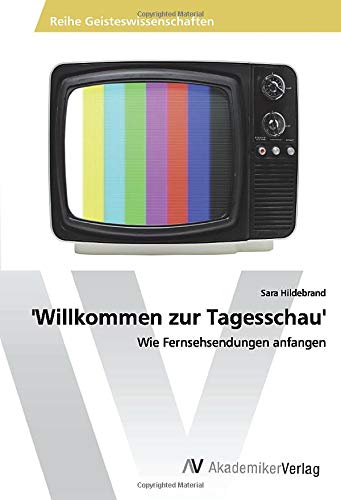 'Willkommen zur Tagesschau': Wie Fernsehsendungen anfangen