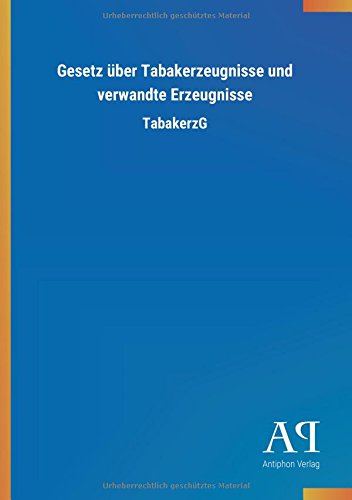 Gesetz über Tabakerzeugnisse und verwandte Erzeugnisse: TabakerzG