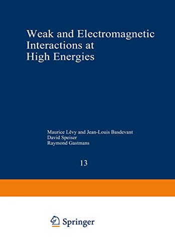 Weak and Electromagnetic Interactions at High Energies: Cargèse 1975, Part A (Nato Science Series B: (Closed)) (NATO Science Series B:, 13, Band 13)