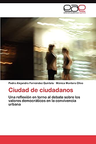 Ciudad de ciudadanos: Una reflexión en torno al debate sobre los valores democráticos en la convivencia urbana