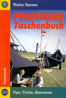 Das Pfadfinder- Taschenbuch. Tips, Tricks, Abenteuer