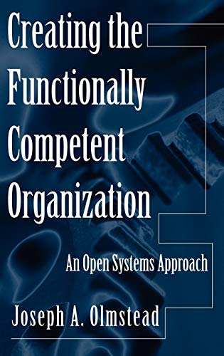 Creating the Functionally Competent Organization: An Open Systems Approach