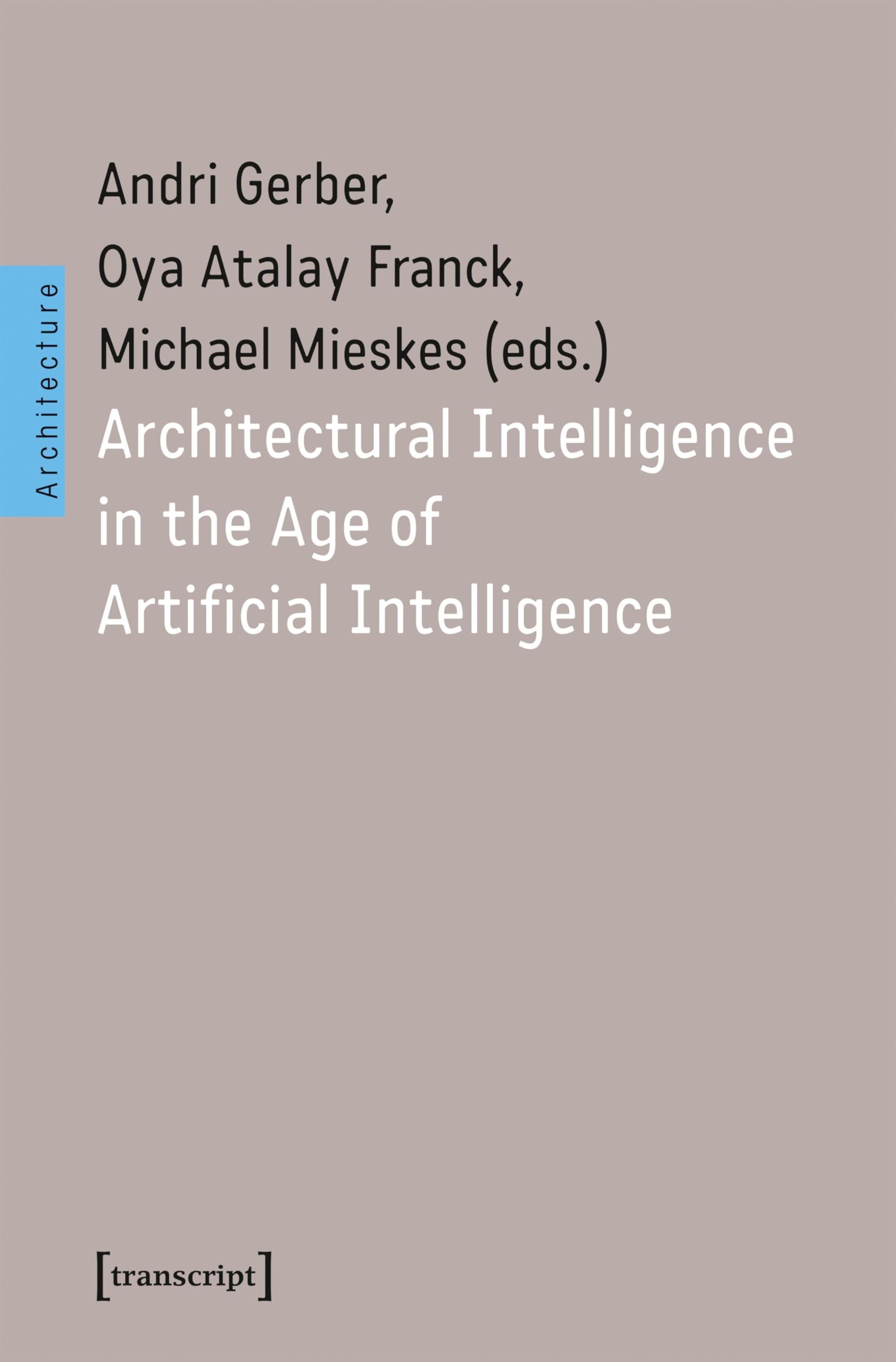 Architectural Intelligence in the Age of Artificial Intelligence (Architekturen)