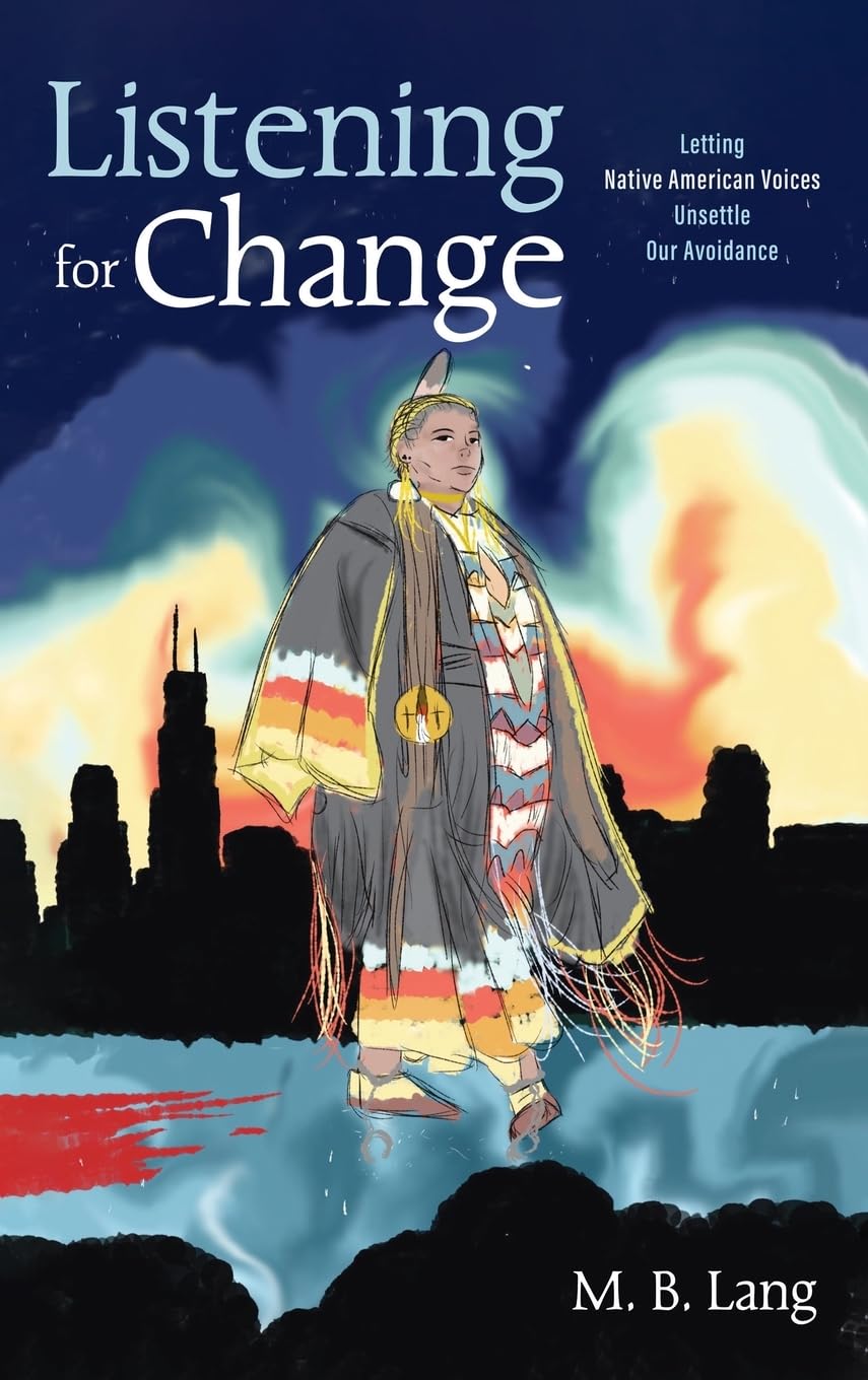 Listening for Change: Letting Native American Voices Unsettle Our Avoidance