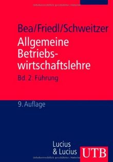 Allgemeine Betriebswirtschaftslehre: Allgemeine Betriebswirtschaftslehre - Bd. 2: Führung - Planung und Steuerung, Organisation, Controlling, ... Bilanzen, Kostenrechnung, Prognosen