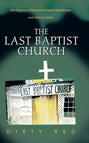 The Last Baptist Church: The Odyssey of Reverend Cheese Head Brown and Deacon Jones