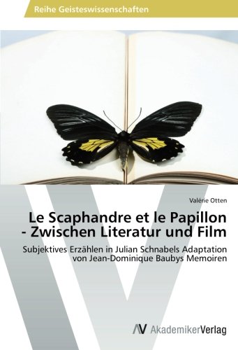 Le Scaphandre et le Papillon - Zwischen Literatur und Film: Subjektives Erzählen in Julian Schnabels Adaptation von Jean-Dominique Baubys Memoiren