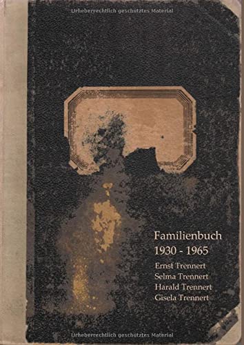 Familienbuch der Familie Trennert 1930 - 1965