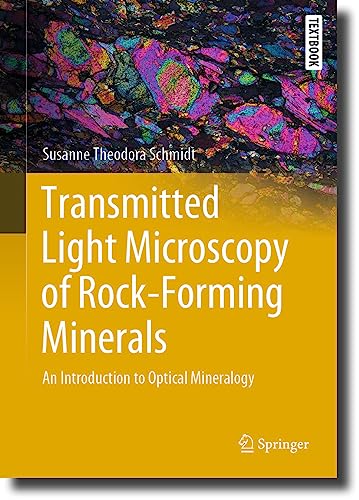 Transmitted Light Microscopy of Rock-Forming Minerals: An Introduction to Optical Mineralogy (Springer Textbooks in Earth Sciences, Geography and Environment)