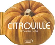 Citrouille : 50 recettes faciles