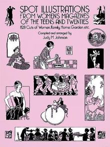 Spot Illustrations from Women's Magazines of the Teens and Twenties: 828 Cuts of Women, Family, Home, Garden, Etc (Dover Pictorial Archives)