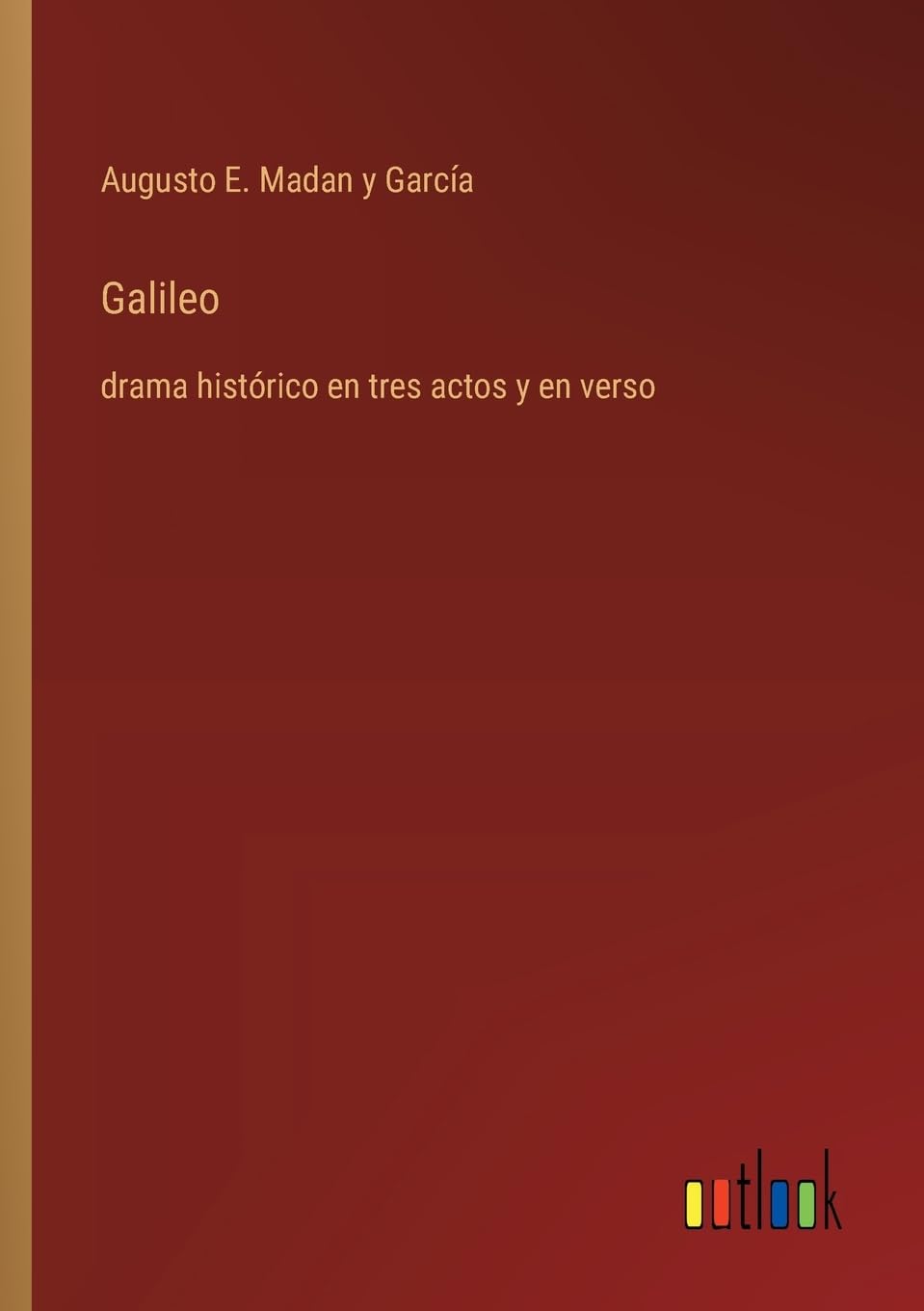 Galileo: drama histórico en tres actos y en verso