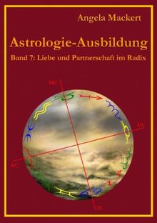 Astrologie-Ausbildung, Band 7: Liebe und Partnerschaft im Radix