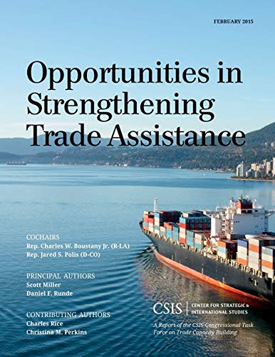 Opportunities in Strengthening Trade Assistance: A Report of the Csis Congressional Task Force on Trade Capacity Building (Csis Reports)