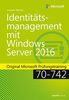 Identitätsmanagement mit Windows Server 2016: Original Microsoft Prüfungstraining 70-742 (Original Microsoft Training)