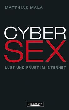 Cybersex. Lust und Frust im Internet von Mala, Matthias | Buch | Zustand sehr gut