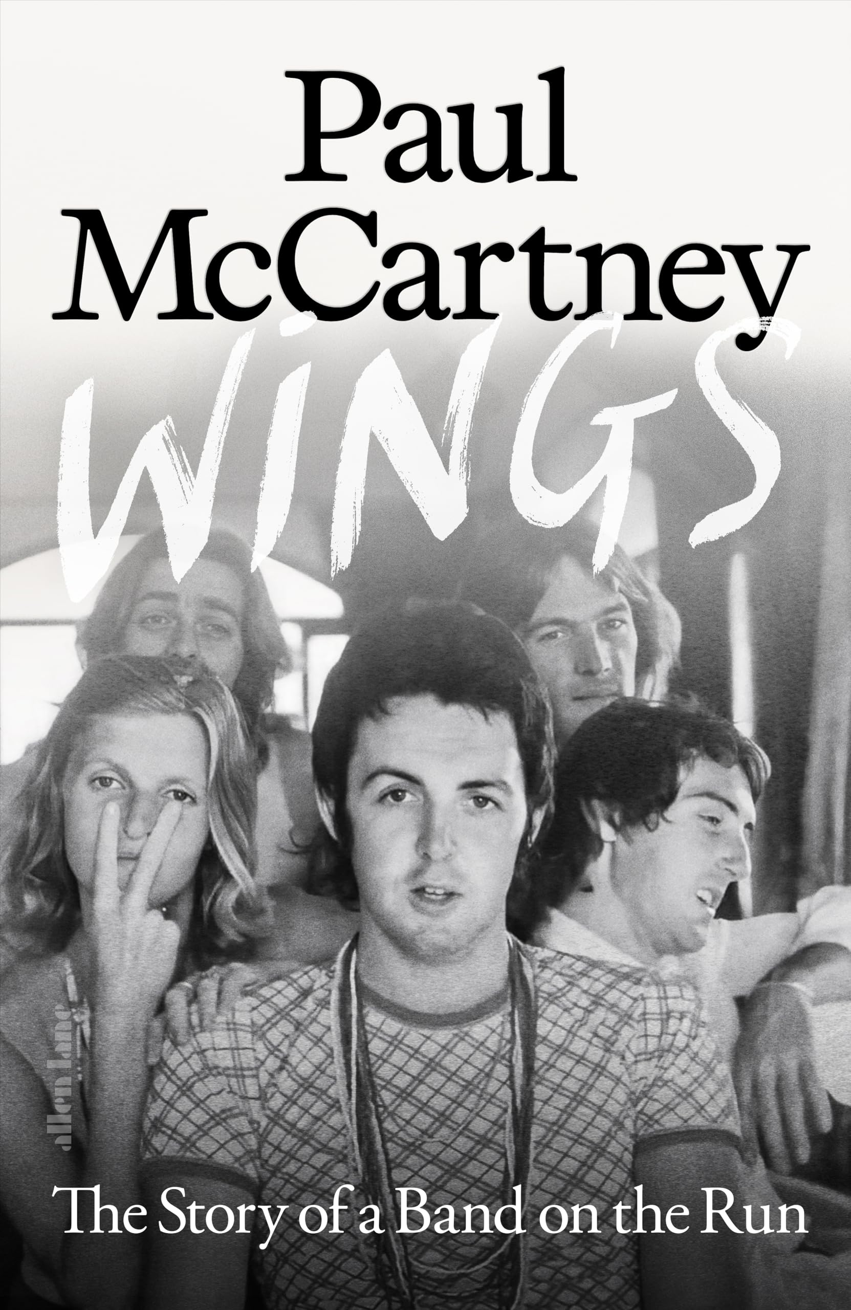 Paul McCartney Wings, The Story Of A Band On The Run - The Must-read Autobiographical Account Of McCartney's Musical Reinvention After The Beatles