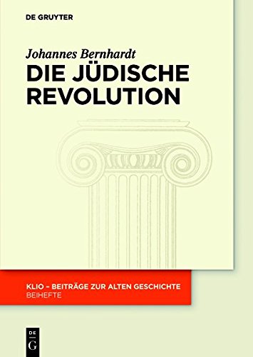 Die Jüdische Revolution: Untersuchungen zu Ursachen, Verlauf und Folgen der hasmonäischen Erhebung (KLIO / Beihefte. Neue Folge, Band 22)