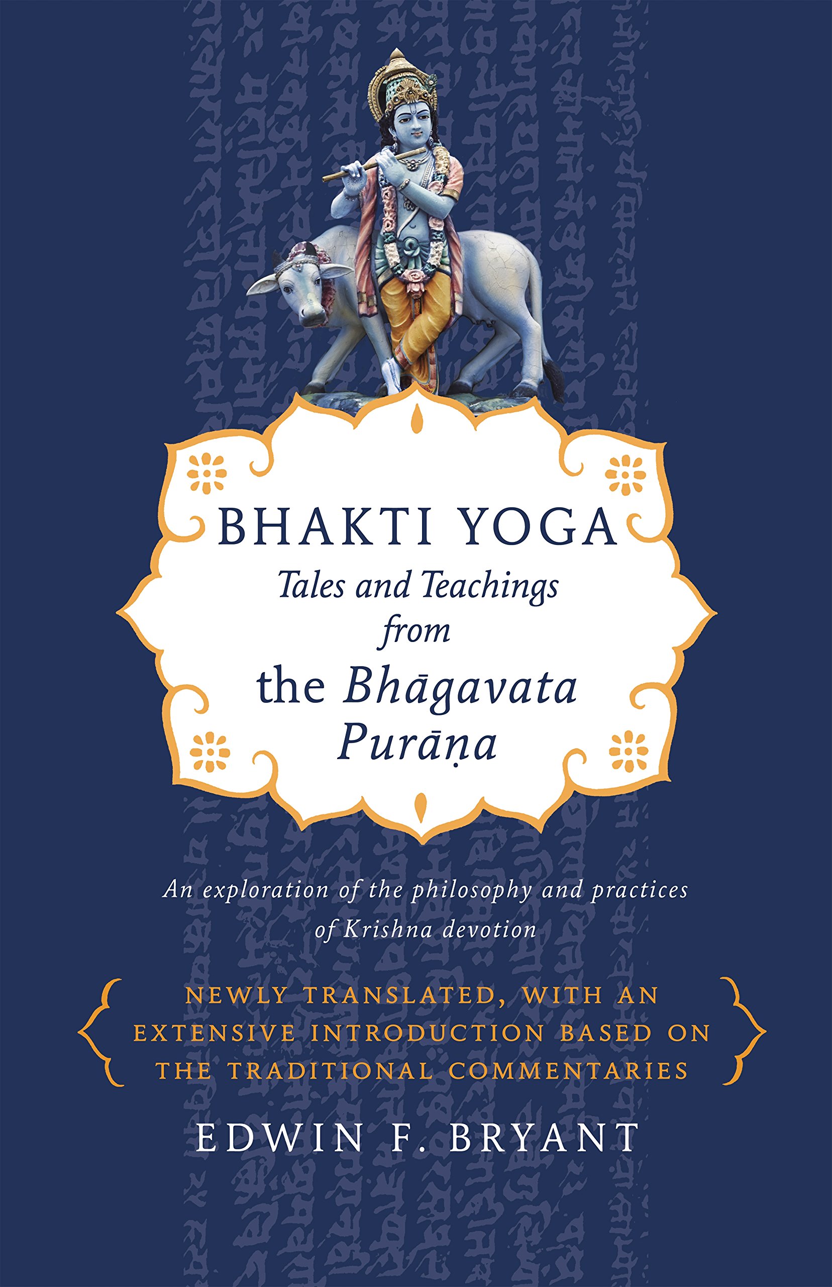 Bryant, Edwin F. Bhakti Yoga, Tales And Teachings From The Bhagavata Purana