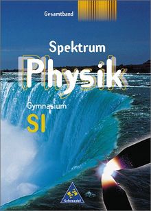 Spektrum Physik - Ausgabe 2000 für Gymnasien: Spektrum Physik SI - Gesamtband 7 - 10 für Bremen, Hamburg, Niedersachsen, Rheinland-Pfalz und ... Schülerband SI: Gesamtband Klasse 7 - 10