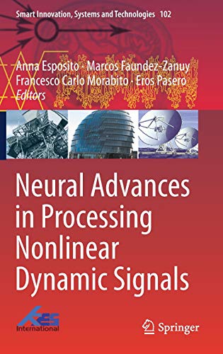 Neural Advances in Processing Nonlinear Dynamic Signals (Smart Innovation, Systems and Technologies, Band 102)