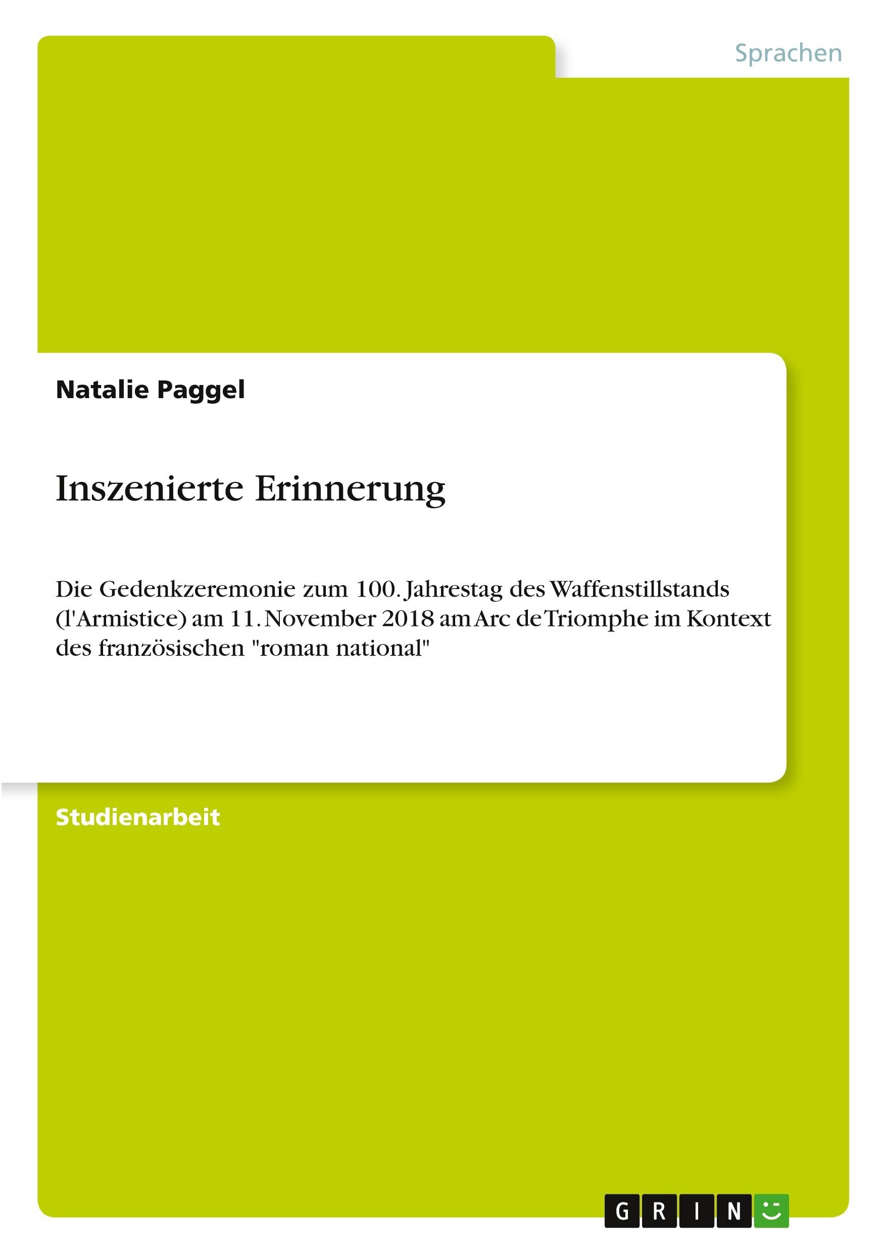 Inszenierte Erinnerung: Die Gedenkzeremonie zum 100. Jahrestag des Waffenstillstands (l'Armistice) am 11. November 2018 am Arc de Triomphe im Kontext des französischen roman national